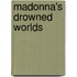 Madonna's Drowned Worlds