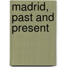 Madrid, Past And Present by Beatrice Erskine