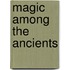 Magic Among The Ancients