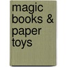 Magic Books & Paper Toys door Esther K. Smith