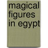 Magical Figures In Egypt by Sir E.A. Wallis Budge