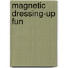 Magnetic Dressing-Up Fun by Melissa Four