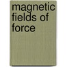 Magnetic Fields Of Force door Charles Vandeleur Burton Hermann Ebert