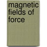 Magnetic Fields of Force door Onbekend
