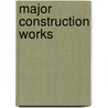 Major Construction Works door Keith Potts