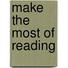 Make The Most Of Reading door Kate Ruttle