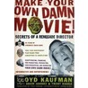 Make Your Own Damn Movie by Lloyd Kaufman