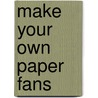 Make Your Own Paper Fans by Unknown