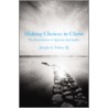 Making Choices in Christ door Joseph A. Tetlow