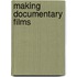 Making Documentary Films