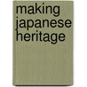 Making Japanese Heritage by Christoph Brumann