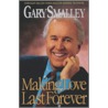Making Love Last Forever by Gary Smalley