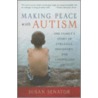 Making Peace With Autism door Susan Senator