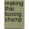 Making Thai Boxing Champ door Warin