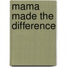 Mama Made the Difference door T.D. Jakes