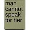Man Cannot Speak for Her by Karlyn Kohrs Campbell