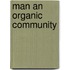 Man an Organic Community