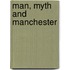 Man, Myth And Manchester