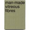 Man-Made Vitreous Fibres door International Agency for Research on Cancer