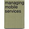 Managing Mobile Services door V. Raeisaenen