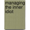 Managing The Inner Idiot door Kat Carstons