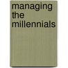 Managing The Millennials door Mick Ukleja