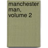 Manchester Man, Volume 2 door Mrs George Linnaeus Banks
