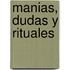 Manias, Dudas y Rituales