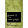 Manual Of The Stenograph door M.M. Bartholomew