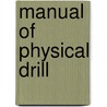 Manual of Physical Drill door Edmund Luther Butts
