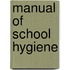 Manual of School Hygiene