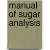 Manual of Sugar Analysis by J. H. Tucker
