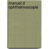 Manuel D Ophthalmoscopie door V. Daguenet