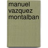 Manuel Vazquez Montalban door Jose V. Saval