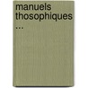 Manuels Thosophiques ... by . Anonymous