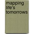 Mapping Life's Tomorrows