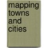 Mapping Towns and Cities