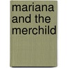 Mariana And The Merchild door Caroline Pitcher