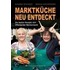 Marktküche neu entdeckt