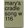 Mary's Cradle Song W 116 door Onbekend