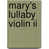 Mary's Lullaby Violin Ii door Onbekend