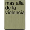 Mas Alla de La Violencia door Jidda Krishnamurti