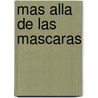 Mas Alla de Las Mascaras door Jose L. Cavazza