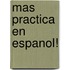 Mas Practica en Espanol!