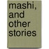 Mashi, And Other Stories
