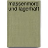 Massenmord und Lagerhaft door Rolf Binner