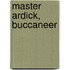 Master Ardick, Buccaneer
