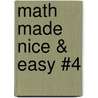 Math Made Nice & Easy #4 by Staff of Research Education Association