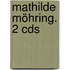 Mathilde Möhring. 2 Cds
