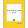Matter, Motion And Force door John Fiske